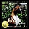 The Boxer: Family Favorite (170 color photographs) Winner--DWAA Award--Best Single Breed Book of 2000