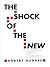 The Shock of the New: The Hundred-Year History of Modern Art: Its Rise, Its Dazzling Achievement, It's Fall