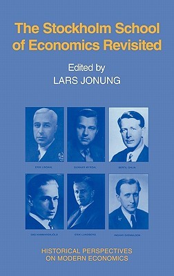 The Stockholm School of Economics Revisited (Historical Perspectives on Modern Economics)