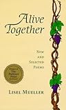 Alive Together by Lisel Mueller