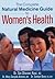 The Complete Natural Medicine Guide to Women's Health