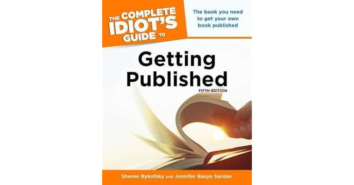The Complete Idiot's Guide to Getting Published by Sheree Bykofsky