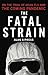 The Fatal Strain: On the Trail of Avian Flu and the Coming Pandemic