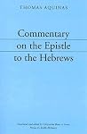 Commentary on the Epistle to the Hebrews Commentary on the Epistle to the Hebrews