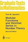 Modular Functions and Dirichlet Series in Number Theory by Tom M. Apostol