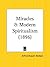 Miracles and Modern Spiritualism by Alfred Russel Wallace Miracles and Modern Spiritualism by Alfred Russel Wallace