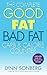 The Complete Good Fat/ Bad Fat, Carb & Calorie Counter