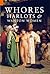 Whores, Harlots & Wanton Wo...