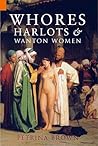 Whores, Harlots & Wanton Women: The Story of Illicit Sex