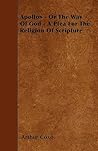 Apollos - Or The Way Of God - A Plea For The Religion Of Scripture