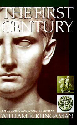 The First Century: Emperors, Gods and Everyman – The Engrossing Popular History of the Roman Empire, Han Dynasty, and Jesus's Era