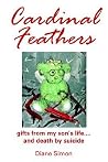 Cardinal Feathers: gifts from my son's life....and death by suicide Cardinal Feathers: gifts from my son's life....and death by suicide