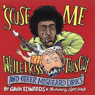 'Scuse Me While I Kiss This Guy and Other Misheard Lyrics (Paperback)