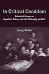 In Critical Condition: Polemical Essays on Cognitive Science and the Philosophy of Mind (Representation and Mind)