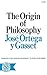 The Origin of Philosophy by José Ortega y Gasset