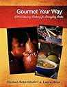 Gourmet Your Way: Extraordinary Cooking for Everyday Cooks