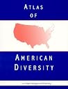 Atlas of American Diversity Atlas of American Diversity