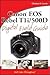Canon EOS Rebel T1i / 500D Digital Field Guide