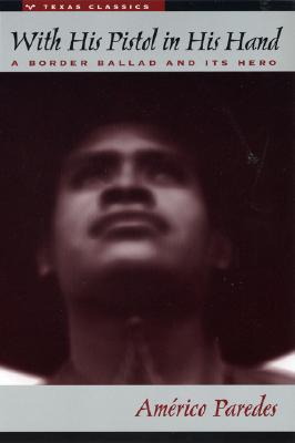 With His Pistol in His Hand: A Border Ballad and Its Hero (Texas Classics)