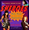 Sheroes: Bold, Brash, and Absolutely Unabashed Superwomen