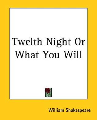 Twelfth Night or What You Will