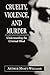 Cruelty, Violence, and Murder: Understanding the Criminal Mind (The Library of Object Relations)