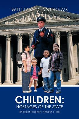 Children: Hostages of the State: Innocent Prisoners Without a Trial (Paperback)