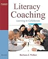 Literacy Coaching: Learning to Collaborate Literacy Coaching: Learning to Collaborate
