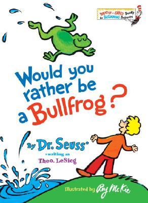 Would You Rather Be a Bullfrog? (Hardcover)