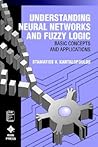 Understanding Neural Networks and Fuzzy Logic: Basic Concepts and Applications