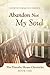 Abandon Not My Soul (The Timothy House Chronicles)
