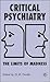 Critical Psychiatry: The Limits of Madness