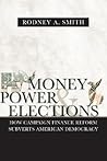 Money, Power, and Elections: How Campaign Finance Reform Subverts American Democracy (Politics@media)
