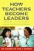 How Teachers Become Leaders by Ann Lieberman