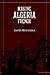 Making Algeria French by David Prochaska