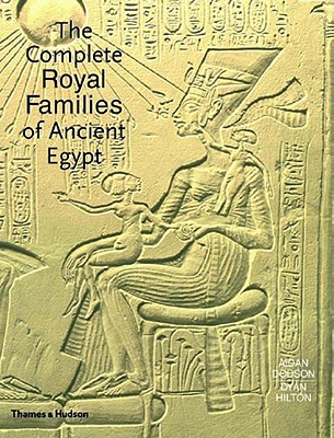 The Complete Royal Families of Ancient Egypt: A Genealogical Sourcebook of the Pharaohs (Hardcover)
