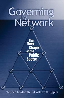 Governing by Network: The New Shape of the Public Sector (Hardcover)