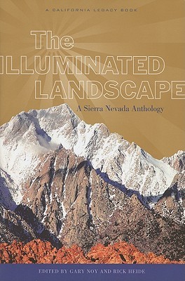 The Illuminated Landscape: A Sierra Nevada Anthology (A California Legacy)