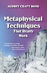 Metaphysical Techniques That Really Work