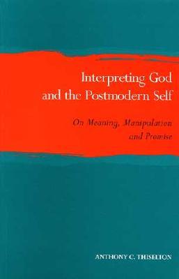 Interpreting God and the Postmodern Self: On Meaning, Manipulation and Promise (Paperback)