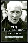 Meet Henri De Lubac: His Life and Work Meet Henri De Lubac: His Life and Work