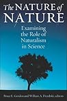 The Nature of Nature: Examining the Role of Naturalism in Science