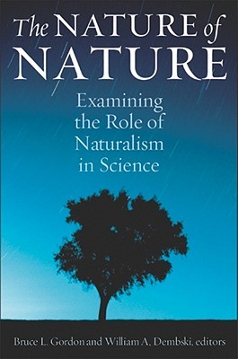 The Nature of Nature: Examining the Role of Naturalism in Science (Paperback)