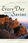 Every Day with the Savior: Daily Devotions Every Day with the Savior: Daily Devotions
