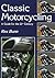 Classic Motorcycling a Guide for the 21st Century
