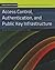 Access Control, Authentication, and Public Key Infrastructure: . (Information Systems Security & Assurance)