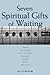 Seven Spiritual Gifts of Waiting by Holly W. Whitcomb