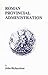 Roman Provincial Administration (Inside the Ancient World)