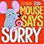 Mouse Says "Sorry" (Hello Genius)