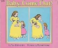Baby, Come Out! by Fran Manushkin